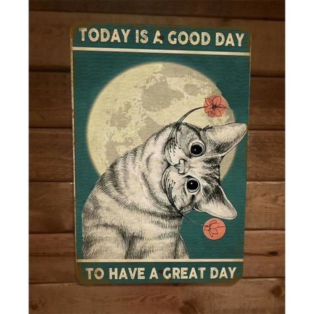 Today is a Good Day to Have a Great Day Cat 8x12 Metal‎ Wall Sign